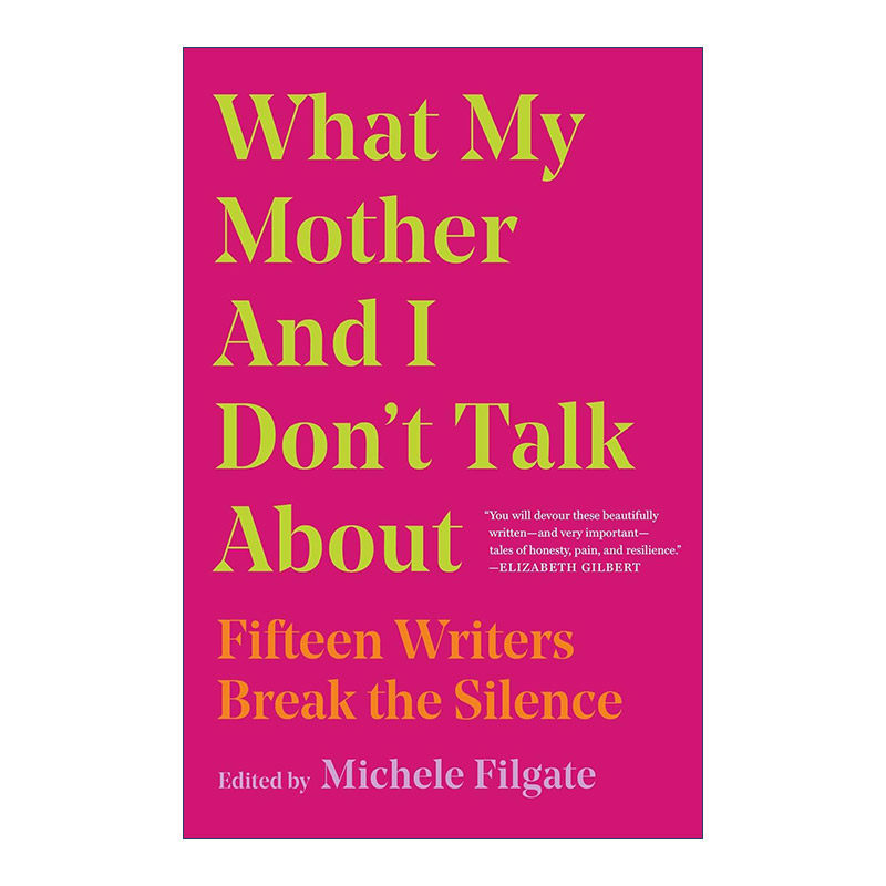 英文原版 What My Mother and I Don't Talk About 与母亲未曾谈起的事 15位美国知名作家打破沉默 袒露难以直言的隐秘 英文版