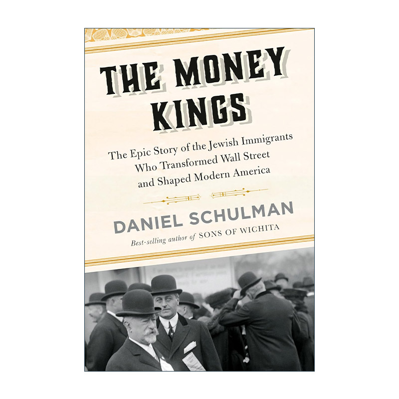 英文原版 The Money Kings 金钱大师 犹太移民改变华尔街和塑造现代美国的史诗故事 传记 Daniel Schulman 精装 进口英语原版书籍