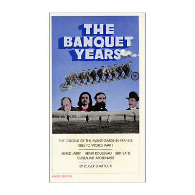 英文原版 The Banquet Years 宴会年代 法国先锋派的起源 1885年至第一次世界大战 艺术史 Roger Shattuck 英文版