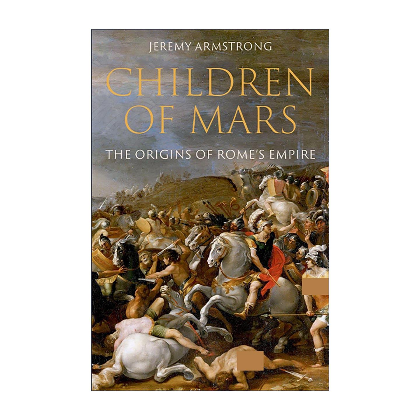 英文原版 Children of Mars 战神之子 罗马帝国的起源 精装 Jeremy Armstrong 罗马早期扩张史 英文版 进口英语原版书籍