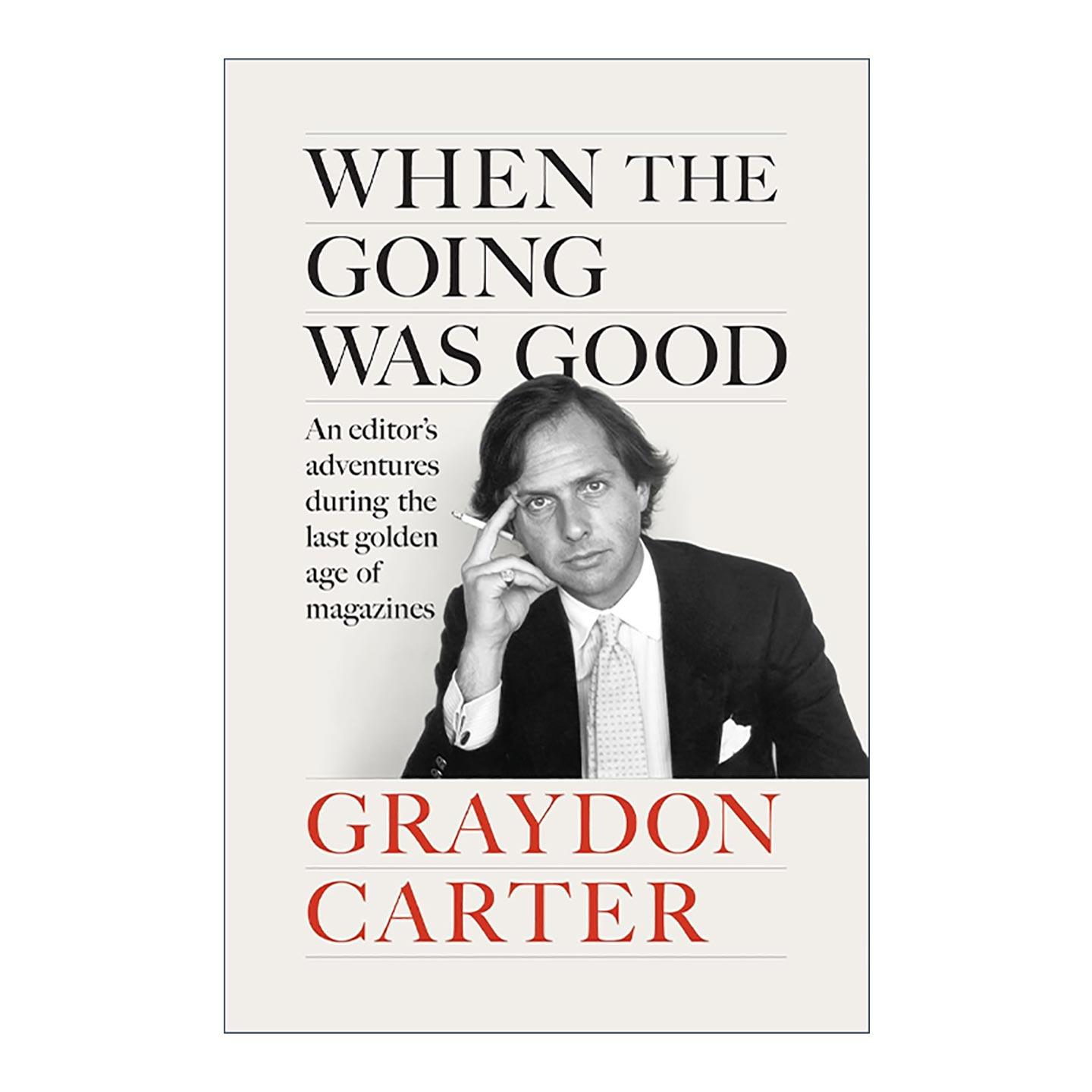 英文原版 When the Going Was Good 纸页上的黄金年代 从名利场到好莱坞的编辑手记 Graydon Carter 英文版 进口英语原版书籍