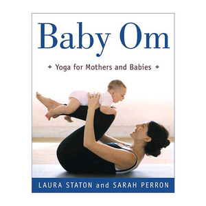 Baby Om: Yoga for Mothers and Babies 母婴瑜伽