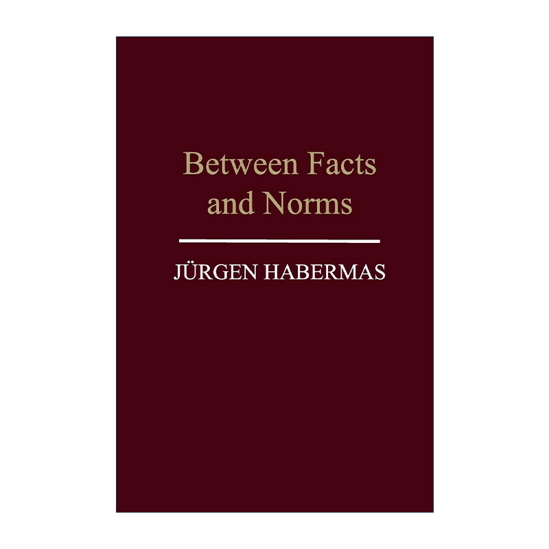 英文原版 Between Facts and Norms 在事实与规范之间 关于法律和民主法治国的商谈理论 尤尔根·哈贝马斯 英文版进口英语原版书籍