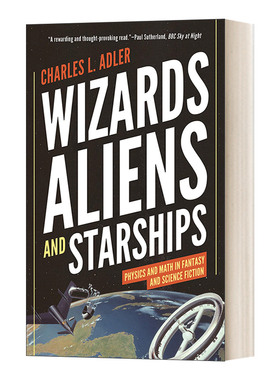 巫师 外星人和星舰 科幻与奇幻中的物理数学 Wizards, Aliens, and Starships Charles L. Adler 英文原版物理学读物