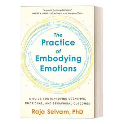 英文原版 The Practice of Embodying Emotions 具体化情绪的实践 改善认知 情绪和行为结果的指南 Raja Selvam 进口英语原版书籍