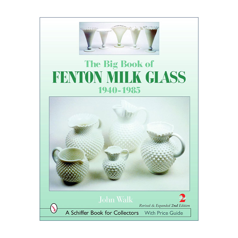 英文原版 The Big Book of Fenton Milk Glass 芬顿乳白玻璃全书 1940-1985年 精装艺术收藏指南 John Walk 进口英语原版书籍