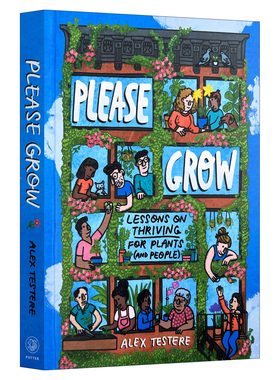 英文原版 Please Grow 请成长 植物和人茁壮成长的经验教训 精装插图指南 Alex Testere 英文版 进口英语原版书籍