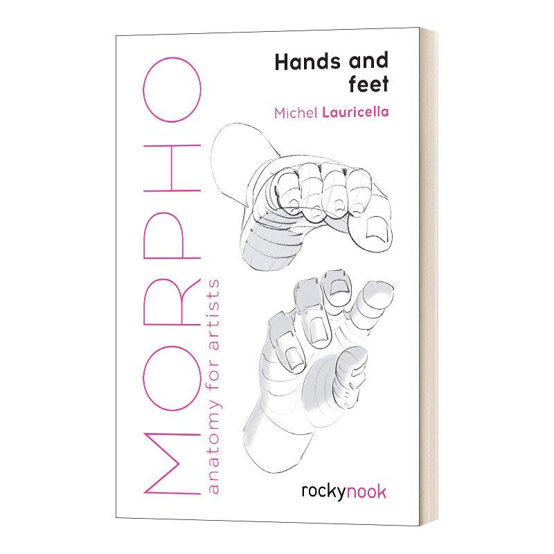 Morpho Hands and Feet Morpho Anatomy for Artists 艺术家解剖学 手和脚 英文原版艺术读物 进口英语书籍