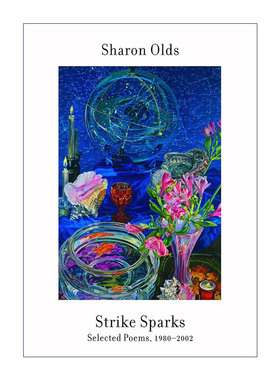 Strike Sparks 碰撞火花 1980-2002年诗歌选集 普利策诗歌奖得主Sharon Olds
