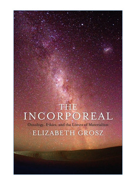 The Incorporeal 无形 本体论 伦理学和唯物主义的局限性 哲学 Elizabeth Grosz