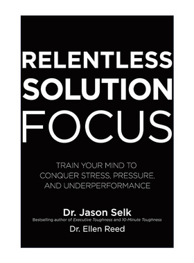 英文原版 Relentless Solution Focus 坚持不懈的解决方案 训练你的思想来克服压力 压力和表现不佳 精装 英文版进口英语原版书籍