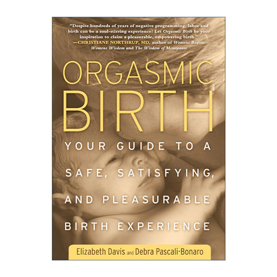 英文原版 Orgasmic Birth 高潮分娩 安全 满意 愉快的分娩创新指南 Elizabeth Davis英文版 进口英语原版书籍