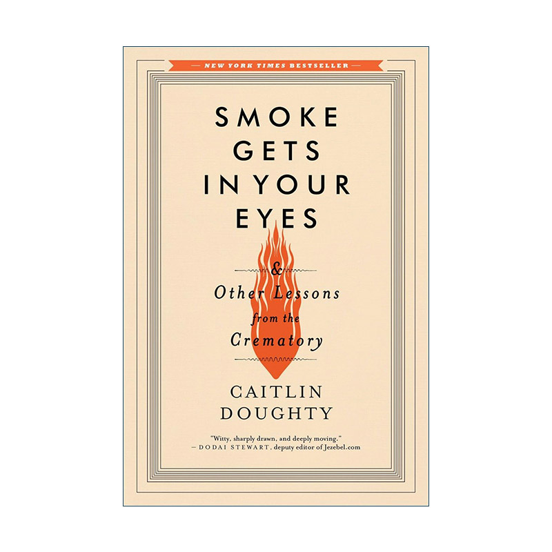 英文原版 Smoke Gets in Your Eyes 烟雾弥漫你的眼 我在火葬场学到的生命学 好好告别 死亡科普 凯特琳·道蒂Caitlin Doughty