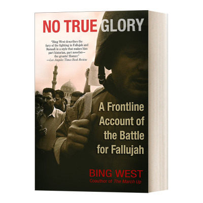 英文原版 No True Glory A Frontline Account of the Battle for Fallujah 无誉之战 费卢杰战斗前线纪实 英文版 进口英语原版书