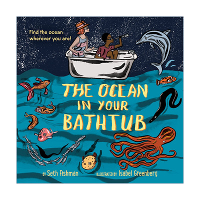 The Ocean in Your Bathtub 浴缸里的海洋 环保知识 绘本 Seth Fishman