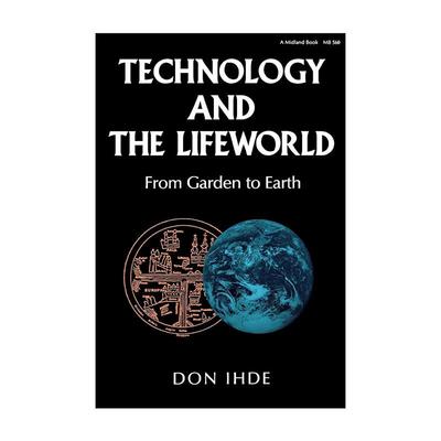 英文原版 Technology and the Lifeworld 技术与生活世界 从伊甸园到尘世 唐?伊德 英文版 进口英语原版书籍