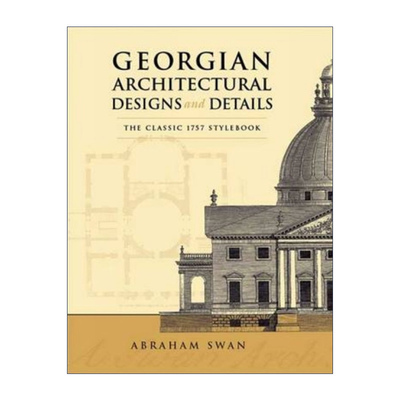 英文原版 Georgian Architectural Designs and Details 格鲁吉亚建筑设计和细节经典手册 Abraham Swan 英文版 进口英语原版书籍