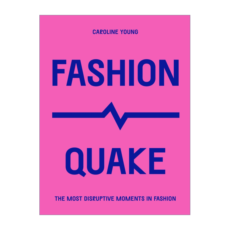 英文原版 FashionQuake The Most Disruptive Moments in Fashion 时尚震撼 时尚界具颠覆性的时刻 英文版 进口英语原版书籍