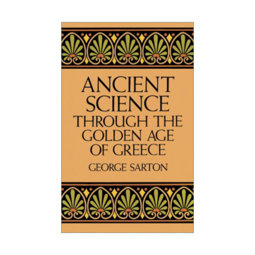 英文原版 Ancient Science Through the Golden Age of Greece 希腊黄金时代的古代科学 George Sarton 英文版 进口英语原版书籍