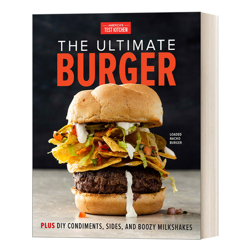The Ultimate Burger 终极汉堡 精装 加上DIY的调味品 配菜和酒精奶昔 食谱 America's Test Kitchen 英文原版 进口英语书籍