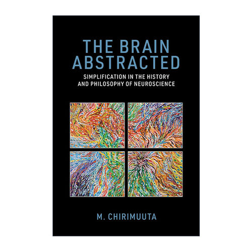 英文原版 The Brain Abstracted The MIT Press 抽象的大脑 神经科学历史和哲学中的简化 M. Chirimuuta 英文版 进口英语原版书籍