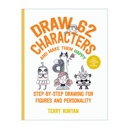 英文原版 Draw 62 Characters and Make Them Happy 画62个角色 让他们快乐 一步步画出人物和个性 适合艺术家 英文版 进口英语书