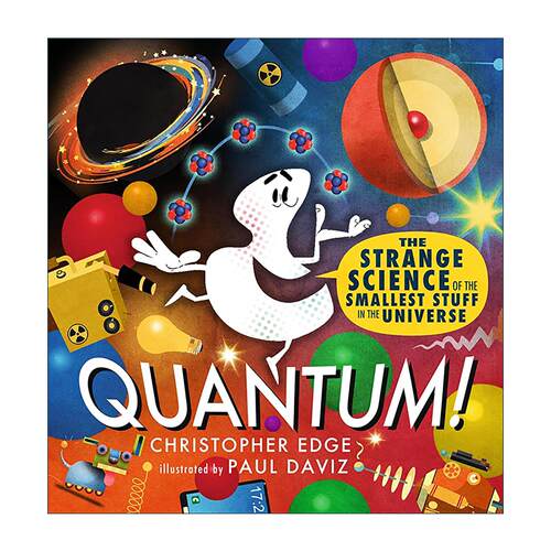 英文原版 Quantum The Strange Science of the Smallest Stuff in the Universe 量子科学 儿童自然科学科普百科精装绘本 英文版