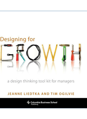 Designing for Growth 为增长而设计 精装 管理者的设计思维工具包 Jeanne Liedtka 英文原版管理读物