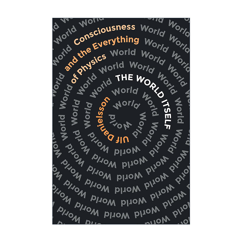 英文原版 The World Itself 世界本身 意识和物理学的一切 诺贝尔物理学奖委员会成员Ulf Danielsson 英文版 进口英语原版书籍