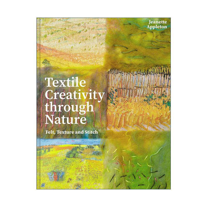 英文原版 Textile Creativity Through Nature 大自然中的纺织品创意 毛毡 纹理和针法 精装 英文版 进口英语原版书籍