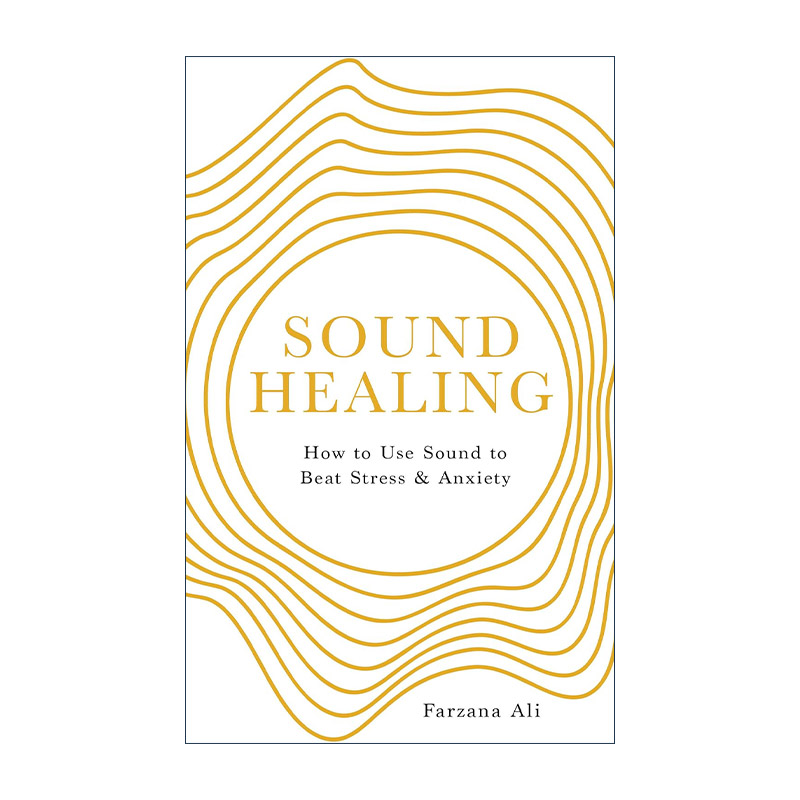 英文原版 Sound Healing 声音治疗 如何用声音战胜压力和焦虑 Farzana Ali 英文版 进口英语原版书籍