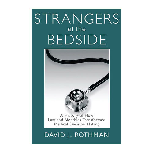 英文原版 Strangers at the Bedside 病床边的陌生人 法律与生命伦理学塑造医学决策的历史 高校人文医学书目 哥伦比亚大学教授