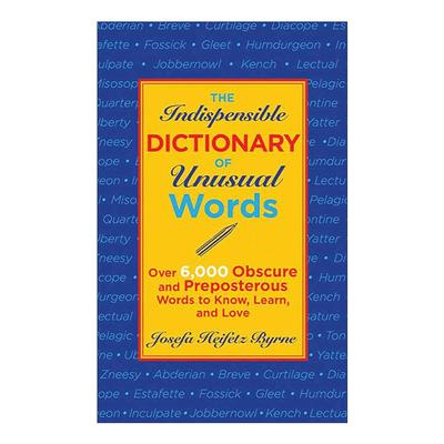 英文原版 The Indispensable Dictionary of Unusual Words 奇词妙语词典 六千多条鲜为人知和荒诞不经的词语 进口英语原版书籍