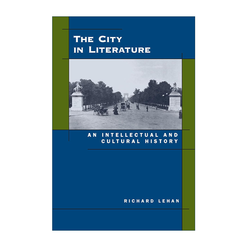 英文原版 The City in Literature 文学中的城市 知识与文化的历史 Richard Lehan理查德·利罕 英文版 进口英语原版书籍
