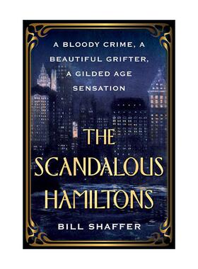 英文原版 The Scandalous Hamiltons 汉密尔顿的丑闻 镀金时代的历史传记 Bill Shaffer 英文版 进口英语原版书籍