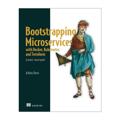 英文原版 Bootstrapping Microservices with Docker Kubernetes and Terraform 基于用Docker Kubernetes和Terraform启动微服务