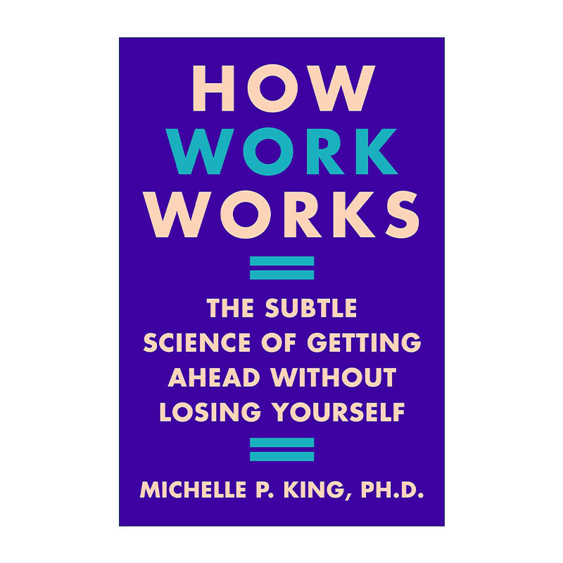 英文原版 How Work Works 工作是如何运作的 在不失去自我的情况下取得成功的微妙科学 精装 英文版 进口英语原版书籍