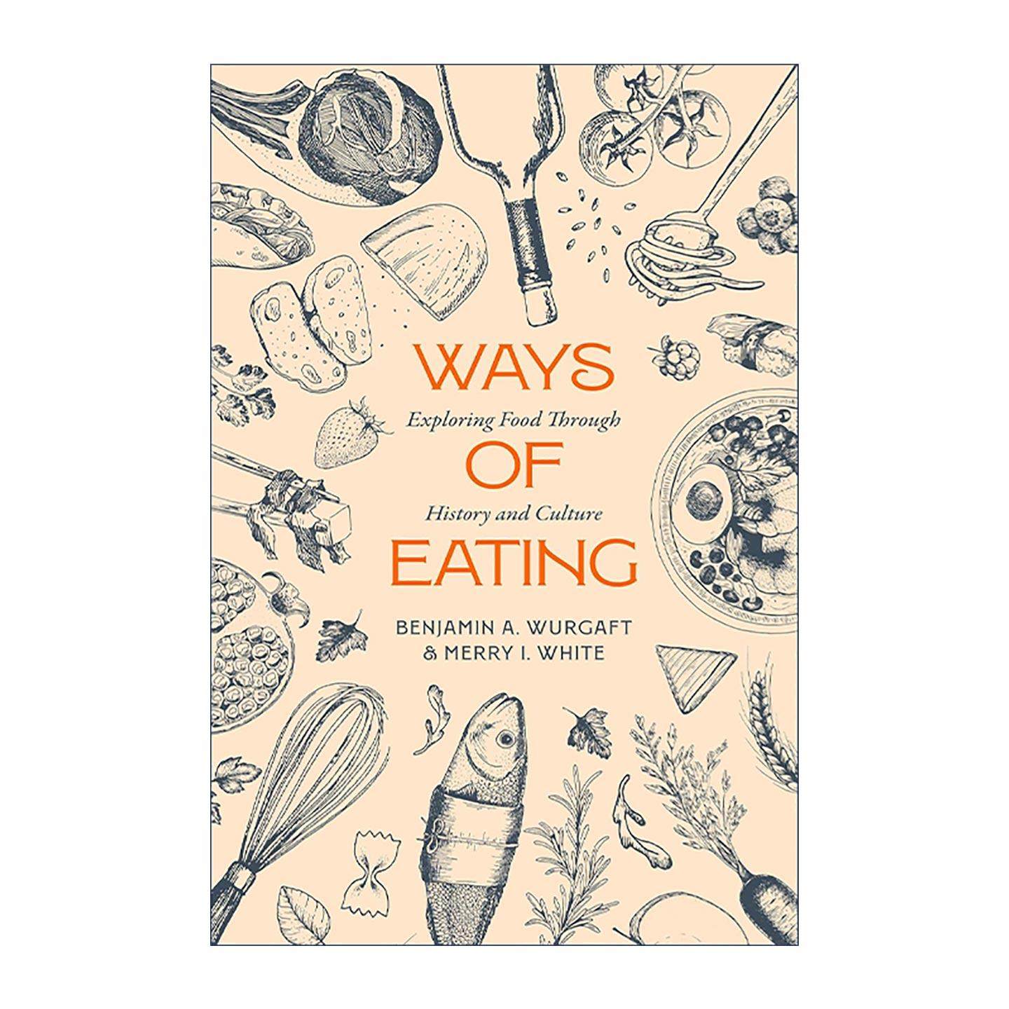 英文原版 Ways of Eating 饮食之道 餐桌上的文化人类学 本杰明·A.沃加夫特 加州大学 英文版 进口英语原版书籍