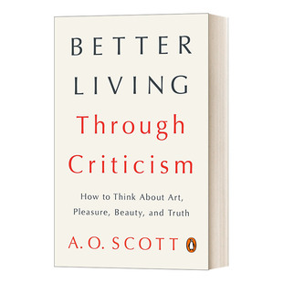 批评让生活更美好 Better Living Through Criticism 如何思考艺术 压力 美和真相 A. O. Scott 英文原版文学理论读物