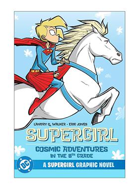 英文原版 Supergirl Cosmic Adventures in the 8th Grade 超级少女 八年级的宇宙大冒险 儿童DC漫画 Landry Q. Walker 英文版