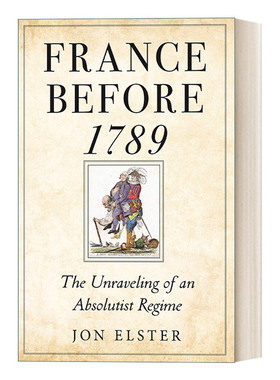 France before 1789 1789年前的法国 精装 专制政体的瓦解 历史 解释社会行为作者 哥伦比亚大学教授Jon Elster 英文原版历史读物