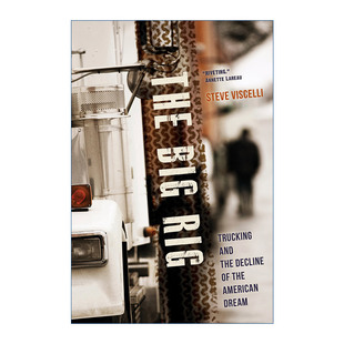 The Big Rig 大卡车 卡车运输与美国梦的衰落 人类学 宾夕法尼亚大学政治社会学家Steve Viscelli