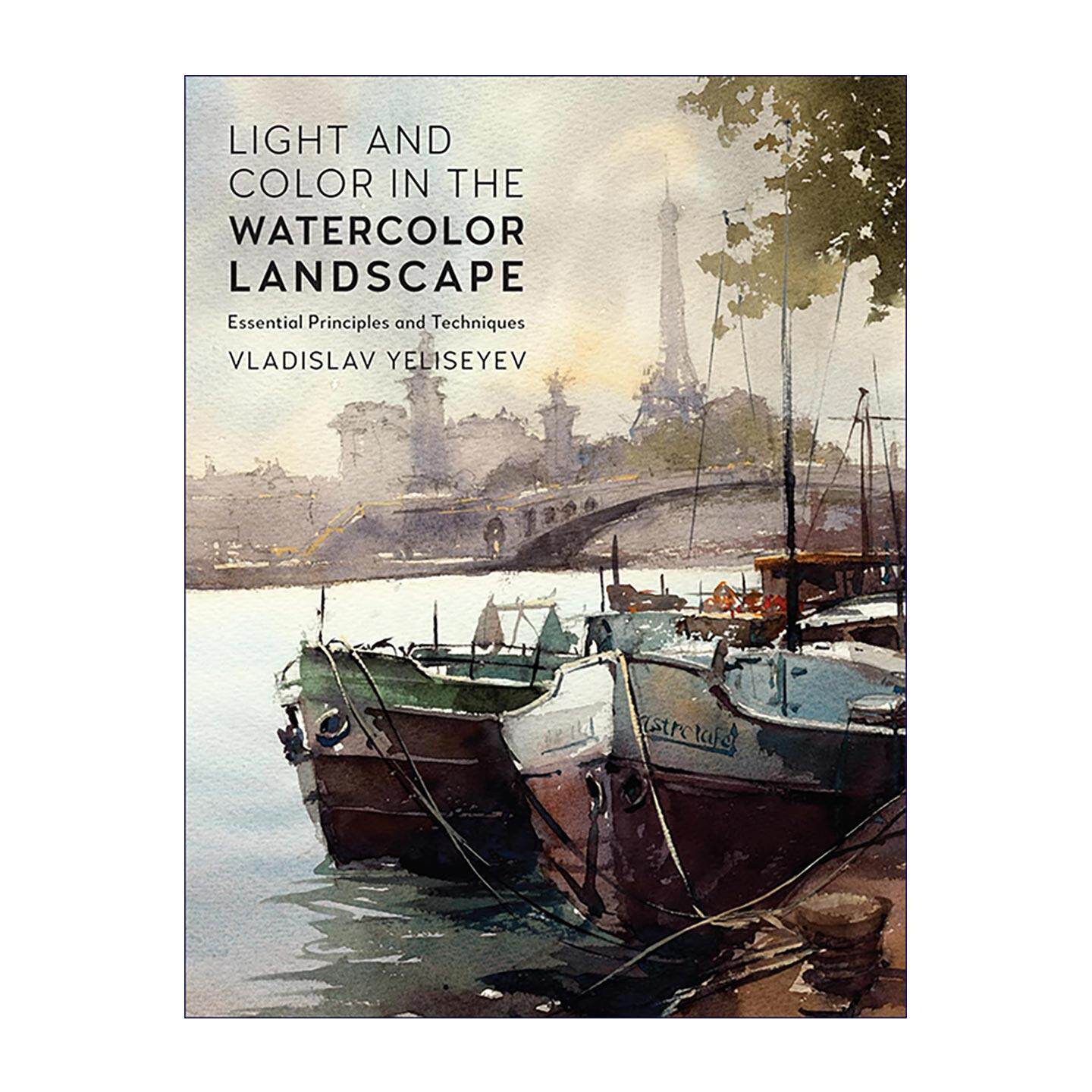 英文原版 Light and Color in the Watercolor Landscape for Artists 艺术家水彩风景画 光与色的核心技法 从光影捕捉到色彩层次