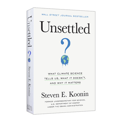 英文原版 Unsettled 悬而未决 气候科学告诉和不告诉我们什么 以及它为什么重要 环境 Steven E. Koonin 精装 进口英语原版书籍