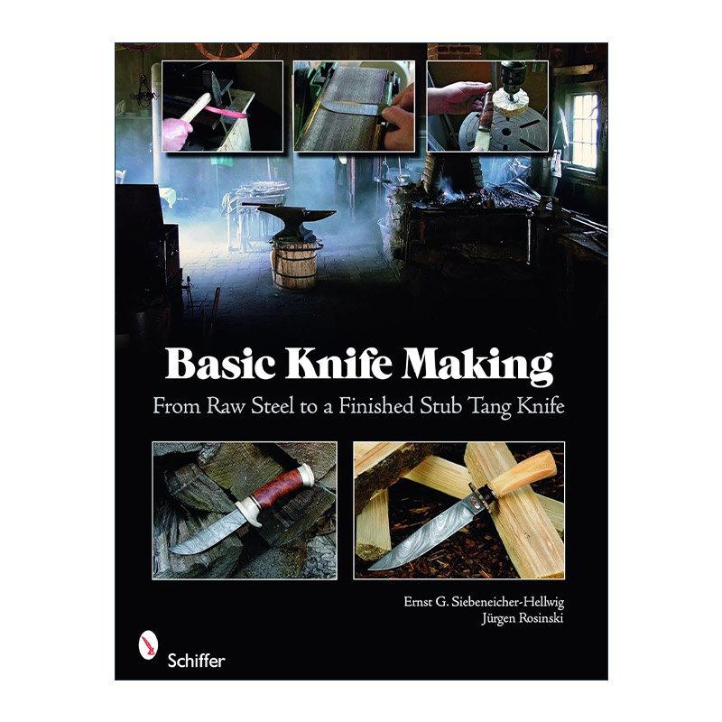 英文原版 Basic Knife Making 基础刀具制作指南 从粗钢到成品短唐刀 Ernst G Siebeneicher-Hellwig 英文版 进口英语原版书籍