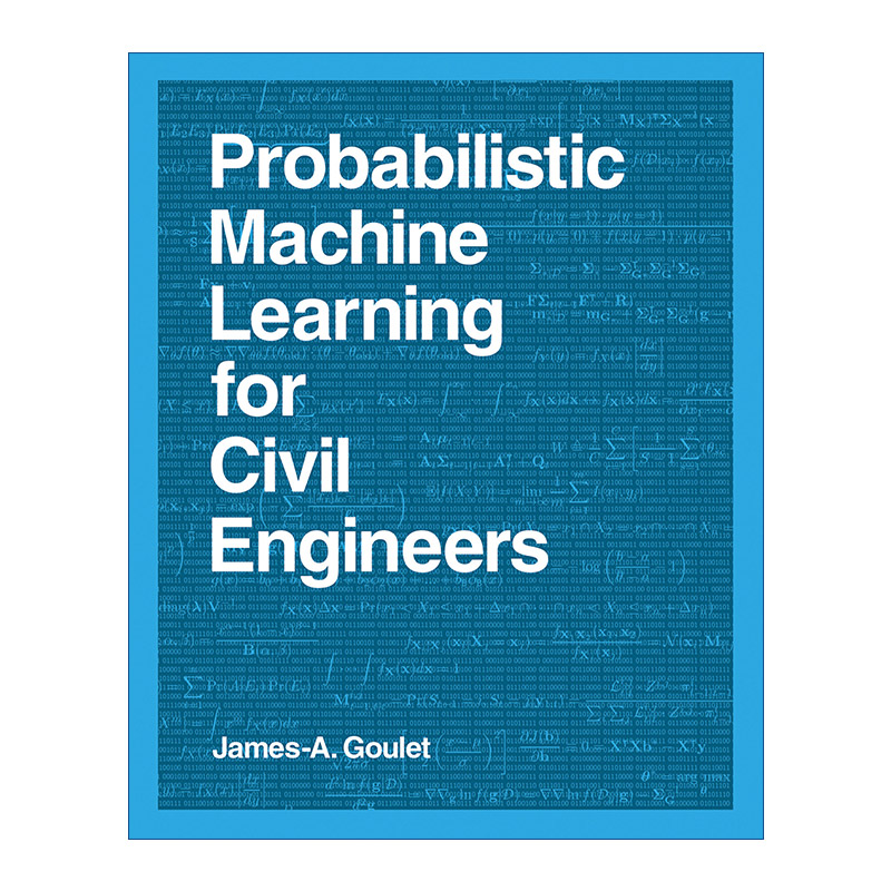 英文原版 Probabilistic Machine Learning for Civil Engineers The MIT Press 面向土木工程师的概率机器学习 James-A.Goulet