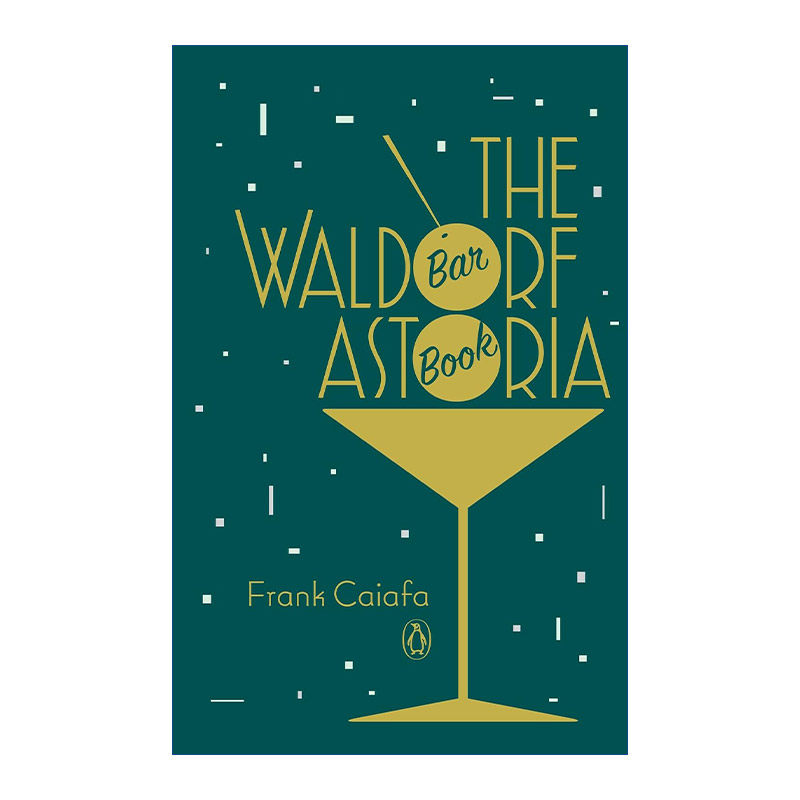 英文原版 The Waldorf Astoria Bar Book 华尔道夫经典酒吧全书 鸡尾酒指南 调酒 Frank Caiafa 精装 英文版 进口英语原版书籍