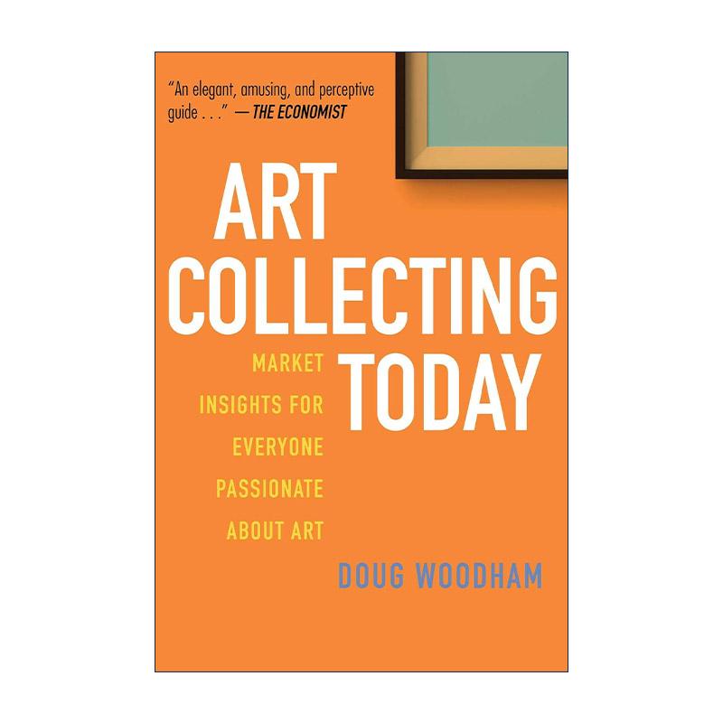 英文原版 Art Collecting Today 当今艺术品收藏 为艺术爱好者提供的市场洞察 佳士得前美洲总裁Doug Woodham 进口英语原版书籍