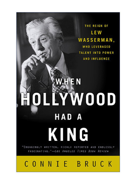 英文原版 When Hollywood Had a King 当好莱坞有了国王 Lew Wasserman沃瑟曼传记 Connie Bruck 英文版 进口英语原版书籍