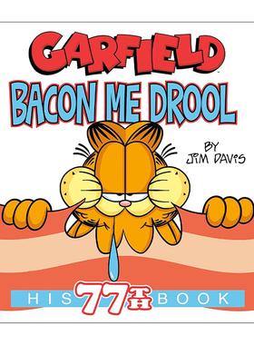 英文原版 Garfield Bacon Me Drool His 77th Book 加菲猫 对着培根流口水 全彩漫画汇编 Jim Davis 英文版 进口英语原版书籍